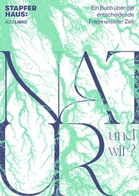 Abbildung von: Natur. Und wir? - NZZ Libro ein Imprint der Schwabe Verlagsgruppe AG