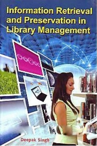 Abbildung von: Information Retrieval And Preservation In Library Management - Anmol Publications PVT LTD
