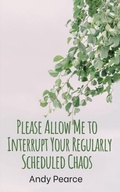 Cover: Please Allow Me to Interrupt Your Regularly Scheduled Chaos - Libresco Feeds Private Limited