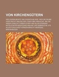 Cover: Von Kirchengutern; Wes Deren Besitz Vnd Eigenthum Seie. Wer Die Raube Oder Recht Anlege Wol Oder Vbel Brauche. Wie Sie Wider Zurecht Christlicher Vnd - Rarebooksclub.com