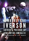 Cover: Sofrir & Pheirgr of Atalantius Omega III (The Guardian of Life, #6) - Kimberly Sue Iverson