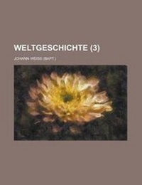 Enlarge image Cover: Weltgeschichte (3 ) - Rarebooksclub.com