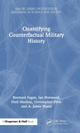 Cover: Quantifying Counterfactual Military History - CRC Press