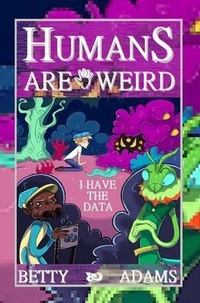 Enlarge image Cover: Humans are Weird - Author Betty Adams