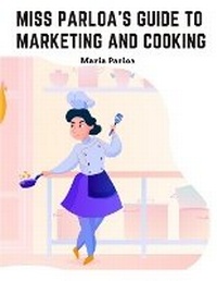 Abbildung von: Miss Parloa's Guide to Marketing and Cooking - Intell Book Publishers