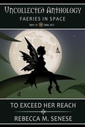 Cover: To Exceed Her Reach (Uncollected Anthology, #30) - Rfar Publishing