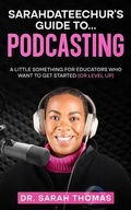 Cover: Sarahdateechur's Guide to Podcasting - EduMatch