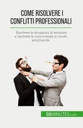 Cover: Come risolvere i conflitti professionali - 50Minutes.com (IT)