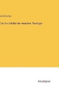 Cover: Zur Geschichte der neuesten Theologie - Anatiposi Verlag