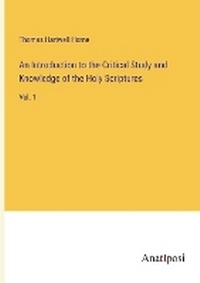 Enlarge image Cover: An Introduction to the Critical Study and Knowledge of the Holy Scriptures - Anatiposi Verlag