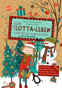 Abbildung von: Dein Lotta-Leben. Adventskalenderbuch in 24+2 Kapiteln. Für Kritzelfreunde, Geschichtenerfinder, Pinguinsucher und eine spannende Weihnachtszeit - Arena