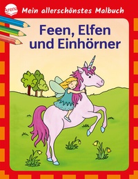 Abbildung von: Mein allerschönstes Malbuch. Feen, Elfen, Einhörner - Arena