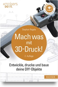 Abbildung von: Mach was mit 3D-Druck! - Hanser