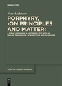 Cover: Porphyry, >On Principles and Matter< - De Gruyter