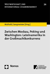 Abbildung von: Zwischen Moskau, Peking und Washington: Lateinamerika in der Großmachtkonkurrenz - Nomos