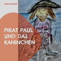Abbildung von: Pirat Paul und das Kaninchen - Books on Demand