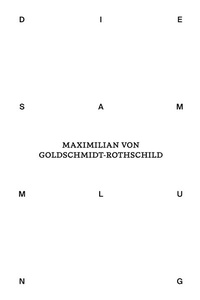 Enlarge image Cover: Die Sammlung von Maximilian von Goldschmidt-Rothschild - König, Walther