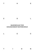 Cover: The Collection of Maximilian von Goldschmidt-Rothschild - K&ouml;nig, Walther