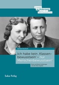 Bild: »Ich habe kein >Klassenbewusstsein< - nur Menschenbewusstsein« - Lukas Verlag für Kunst- und Geistesgeschichte