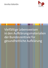 Abbildung von: Vielfältige Lebensweisen in den Aufklärungsmaterialien der Bundeszentrale für gesundheitliche Aufklärung - Budrich Academic Press