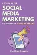 Cover: A Study on the Social Media Marketing Strategies of Political Parties - Independent Author