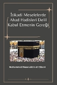 Abbildung von: Itikadi Meselelerde Ahad Hadisleri Delil Kabul Etmenin Geregi - Muhammed Nasıruddin El-Elbani