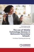 Cover: The use of Mobile Technology Devices in Botswana Secondary Schools - LAP Lambert Academic Publishing