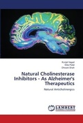 Cover: Natural Cholinesterase Inhibitors - As Alzheimer's Therapeutics - LAP Lambert Academic Publishing
