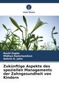 Cover: Zukuenftige Aspekte des speziellen Managements der Zahngesundheit von Kindern - Verlag Unser Wissen