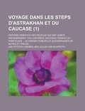 Cover: Voyage Dans Les Steps D'Astrakhan Et Du Caucase; Histoire Primitive Des Peuples Qui Ont Habite Anciennement Ces Contrees. Nouveau Periple Du Pont-Euxi - Rarebooksclub.com
