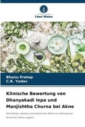 Cover: Klinische Bewertung von Dhanyakadi lepa und Manjishtha Churna bei Akne - Verlag Unser Wissen