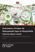 Cover: Evaluation clinique de Dhanyakadi lepa et Manjishtha Churna dans l'acne - Editions Notre Savoir