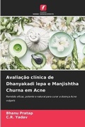 Cover: Avaliacao clinica de Dhanyakadi lepa e Manjishtha Churna em Acne - Edicoes Nosso Conhecimento