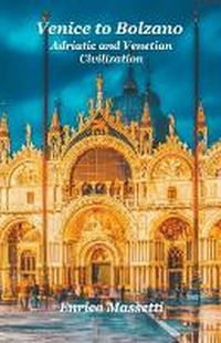 Abbildung von: Venice to Bolzano Adriatic and Venetian Civilization - Massetti Publishing