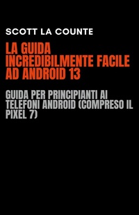 Abbildung von: La Guida Incredibilmente Facile Ad Android 13 - SD Editions