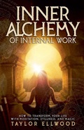 Cover: Inner Alchemy of Internal Work - Taylor Ellwood