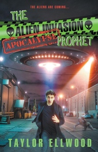 Enlarge image Cover: The Alien Invasion Apocalypse Prophet - Taylor Ellwood