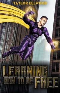 Enlarge image Cover: Learning How to Be Free - Taylor Ellwood