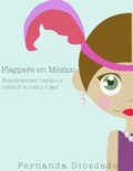 Cover: Flappers en M&eacute;xico: Empoderamiento femenino a trav&eacute;s de la moda y el jazz - Tot Publishing