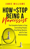 Cover: How to Stop Being a Narcissist: The Complete Guide to Stop Controlling People, Stop Being Abusive, and Fix Your Relationships - Oakridge Press
