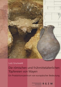 Abbildung von: Die römischen und frühmittelalterlichen Töpfereien von Mayen - Leibniz-Zentrum für Archäologie (LEIZA)