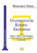Cover: Ganzheitliche Kinder-Erziehung - Ebner, Verlag, Druckerei