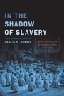 Cover: In the Shadow of Slavery - University of Chicago Press