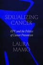 Cover: Sexualizing Cancer - University of Chicago Press