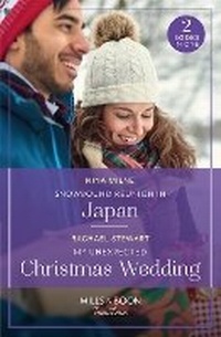 Abbildung von: Snowbound Reunion In Japan / My Unexpected Christmas Wedding - Mills & Boon