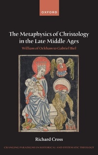 Enlarge image Cover: The Metaphysics of Christology in the Late Middle Ages - Oxford University Press