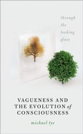 Cover: Vagueness and the Evolution of Consciousness - Oxford University Press