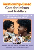 Cover: Relationship-Based Care for Infants and Toddlers - Teachers' College Press