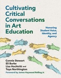 Cover: Cultivating Critical Conversations in Art Education - Teachers' College Press