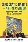 Cover: Democratic Habits in the Art Classroom - Teachers' College Press